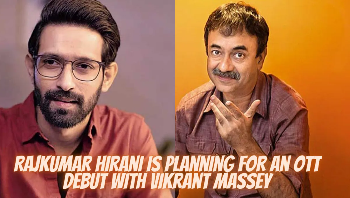 Rajkumar Hirani Is Planning For An OTT Debut With Vikrant Massey