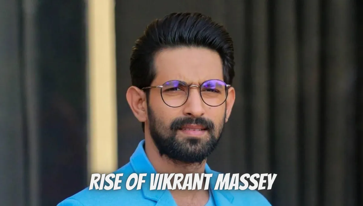 Rise of Vikrant Massey