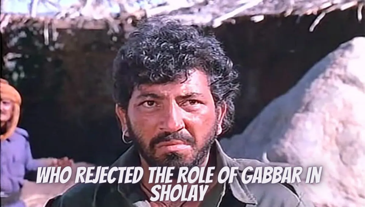 Who Rejected The Role Of Gabbar In Sholay