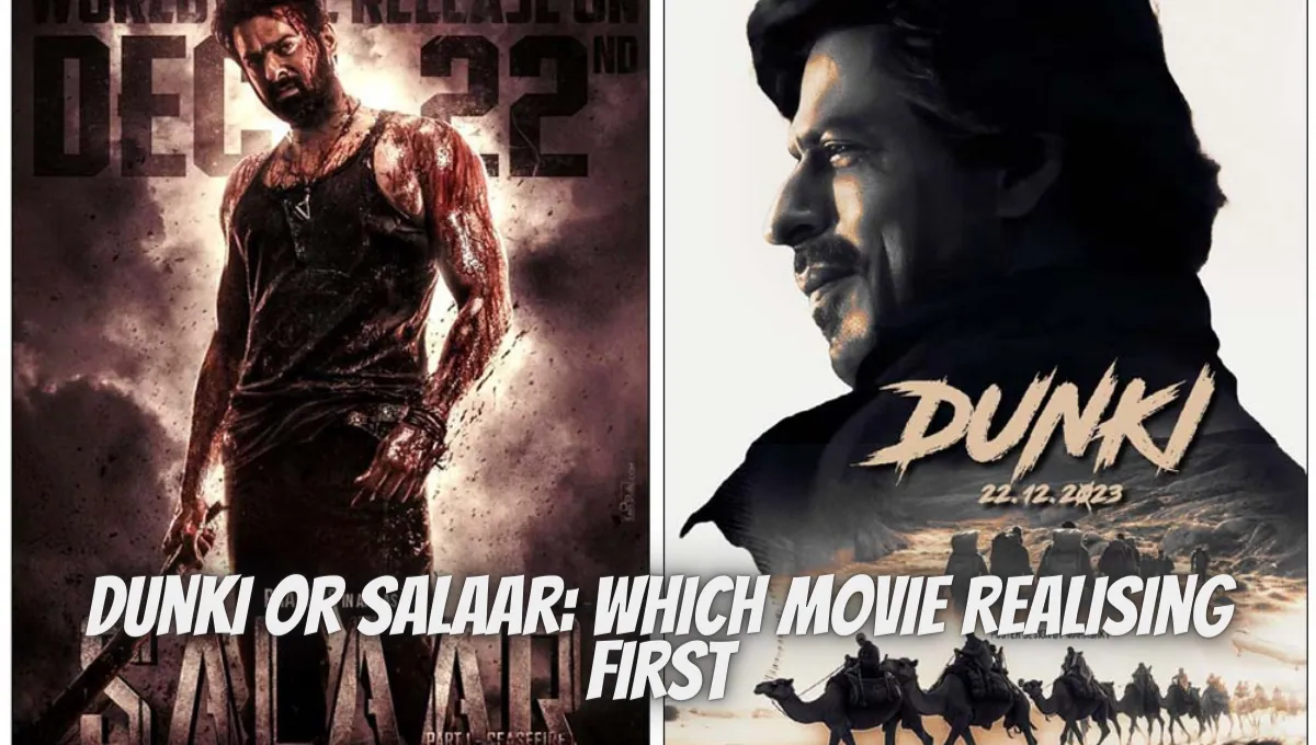 Dunki Or Salaar Which Movie Realising First