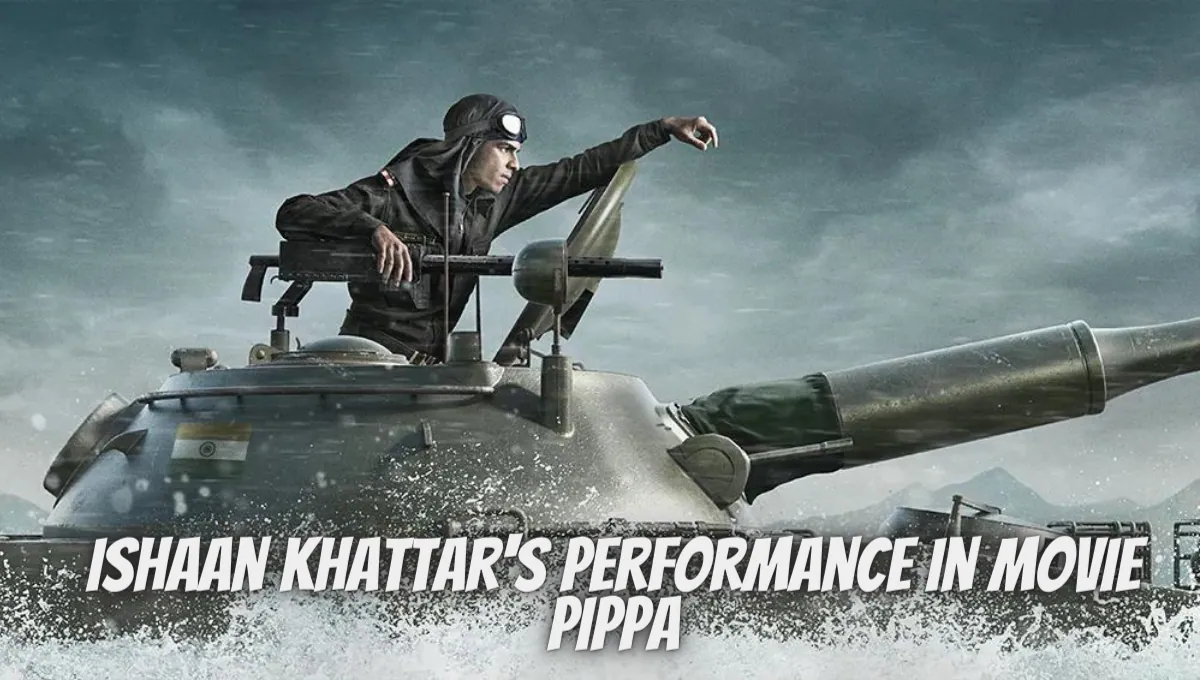 Ishaan Khattar's Performance In Movie Pippa