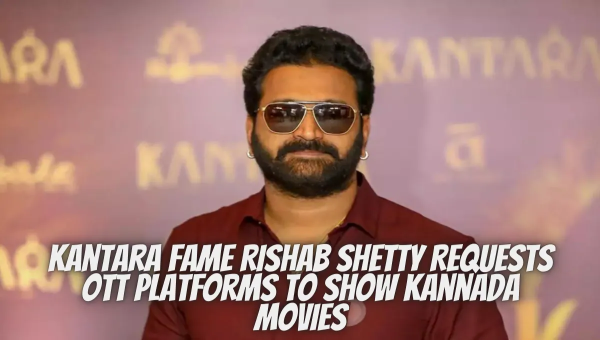 Rishab Shetty Requests OTT Platforms To Show Kannada Movies
