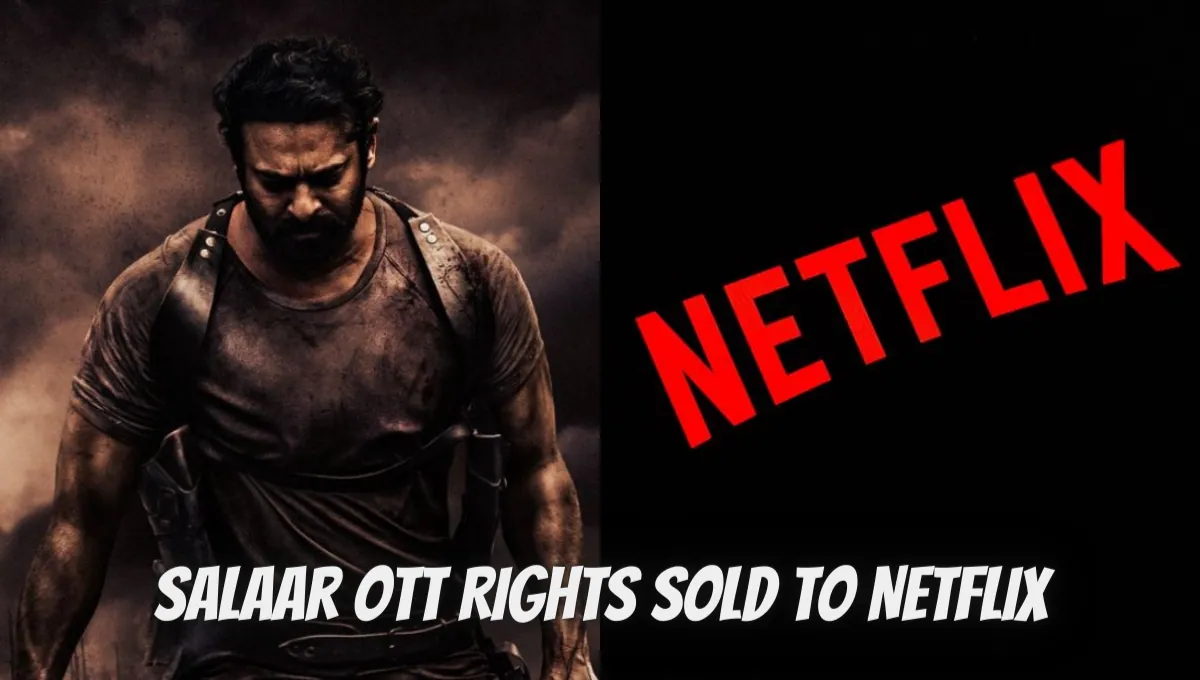 Salaar OTT Rights Sold To Netflix