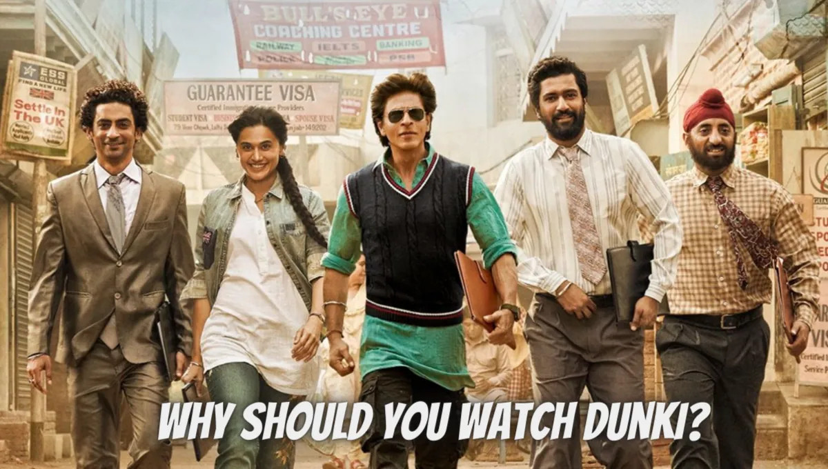 Why Should You Watch Dunki