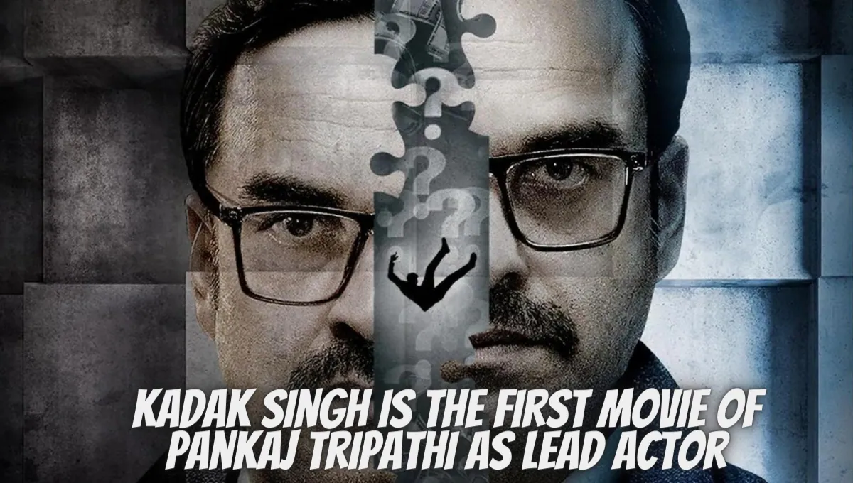 Kadak Singh Is The First Movie Of Pankaj Tripathi As Lead Actor